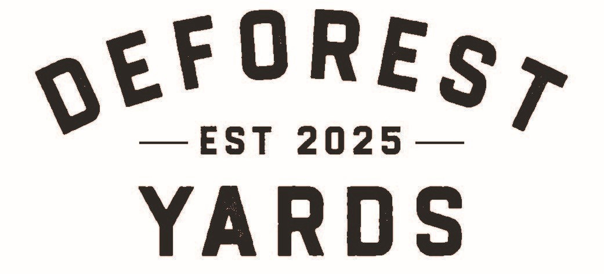 A logo with the words "Deforest Yards" and "Est 2025" written on it.